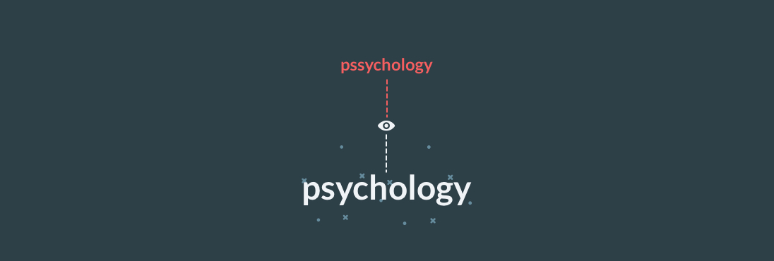 Brain automagically corrects your typo pssychology into psychology